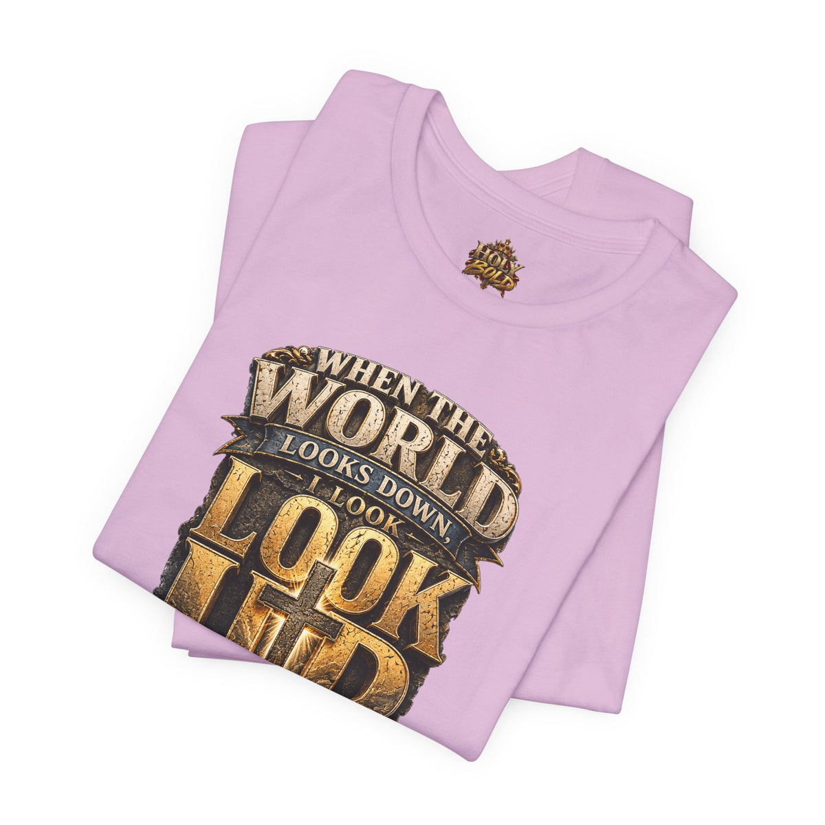 Look Up Tee — Inspirational Christian Graphic T‑Shirt (When the World Looks Down)