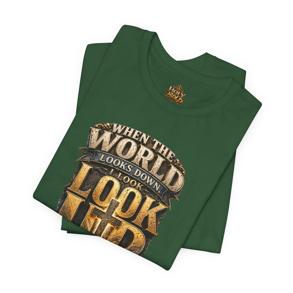 Look Up Tee — Inspirational Christian Graphic T‑Shirt (When the World Looks Down)