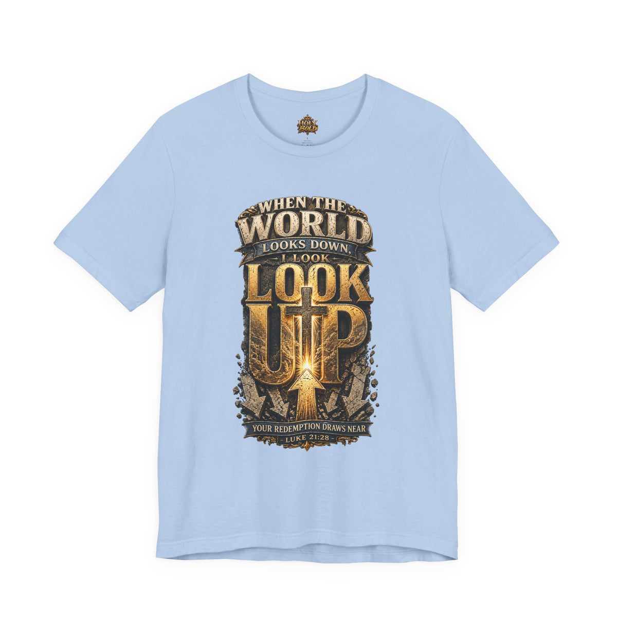 Look Up Tee — Inspirational Christian Graphic T‑Shirt (When the World Looks Down)