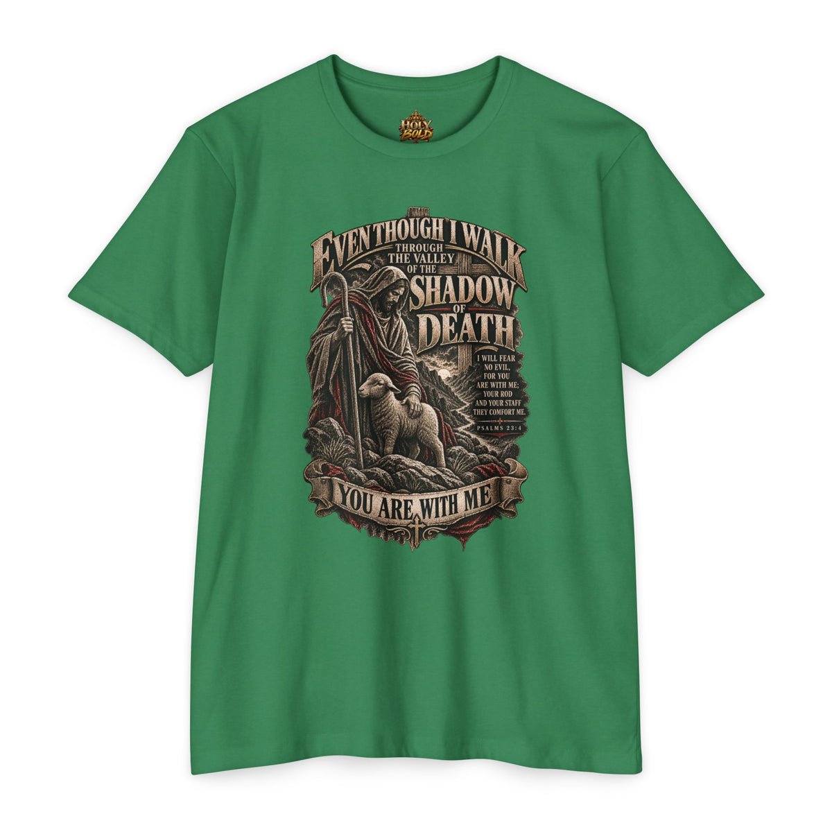 "Even Though I Walk Through the Valley of the Shadow of Death" Faith Tee