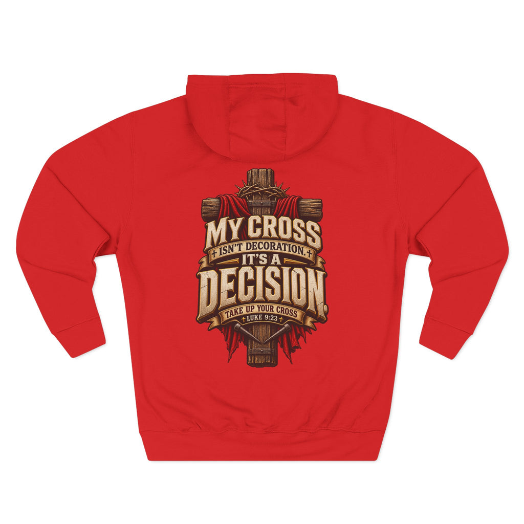 My Cross Isn’t Decoration, It’s a Decision - Graphic Pullover