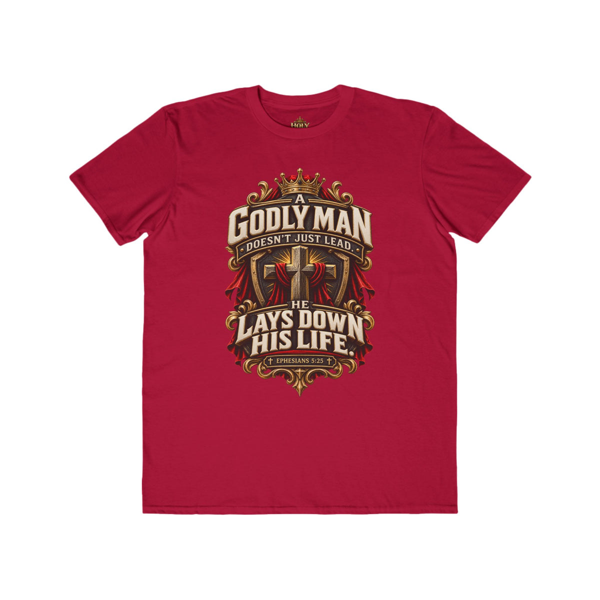 "Godly Man Doesn’t Just Lead, He Lays Down His Life" Christian Faith Shirt
