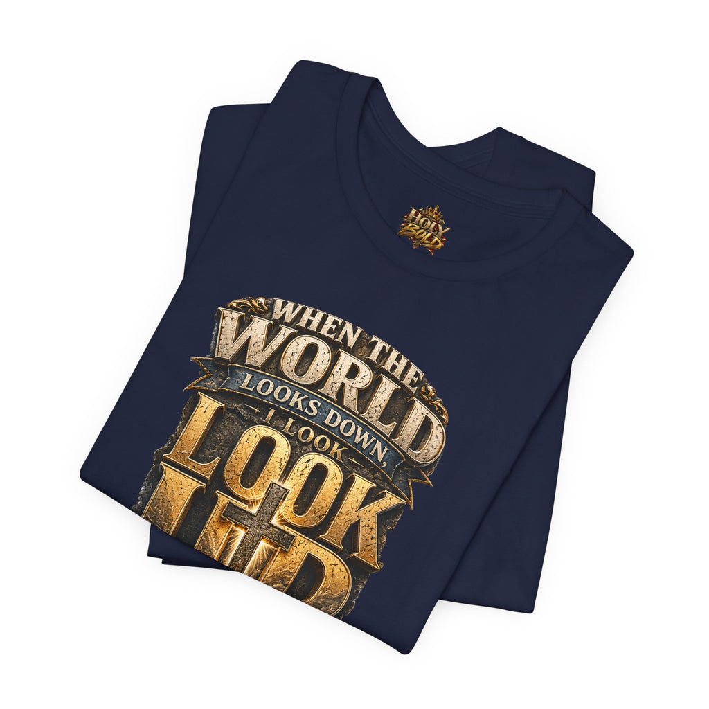 Look Up Tee — Inspirational Christian Graphic T‑Shirt (When the World Looks Down)