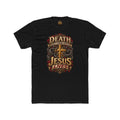 Jesus Lives T-Shirt — "Death Had to Come First" Christian Faith Tee