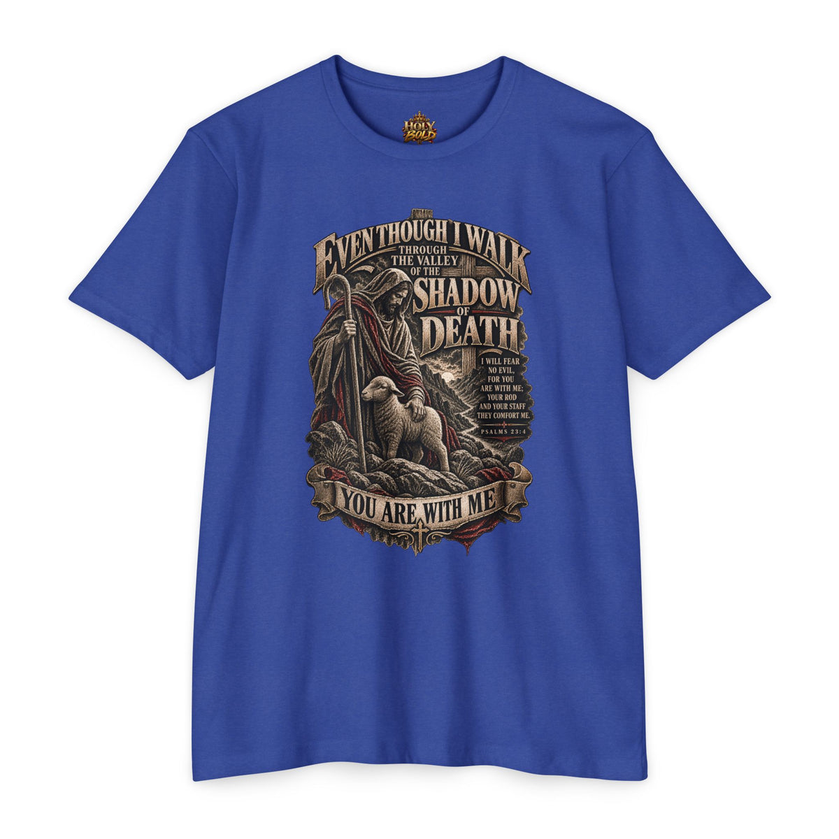 "Even Though I Walk Through the Valley of the Shadow of Death" Faith Tee