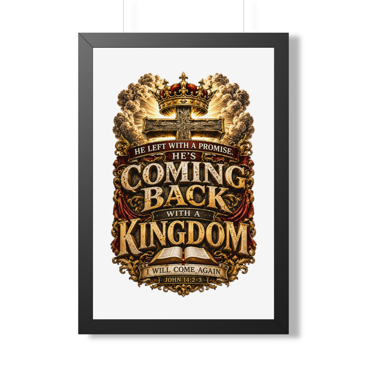 Framed Poster — "He’s Coming Back With a Kingdom" Christian Wall Art