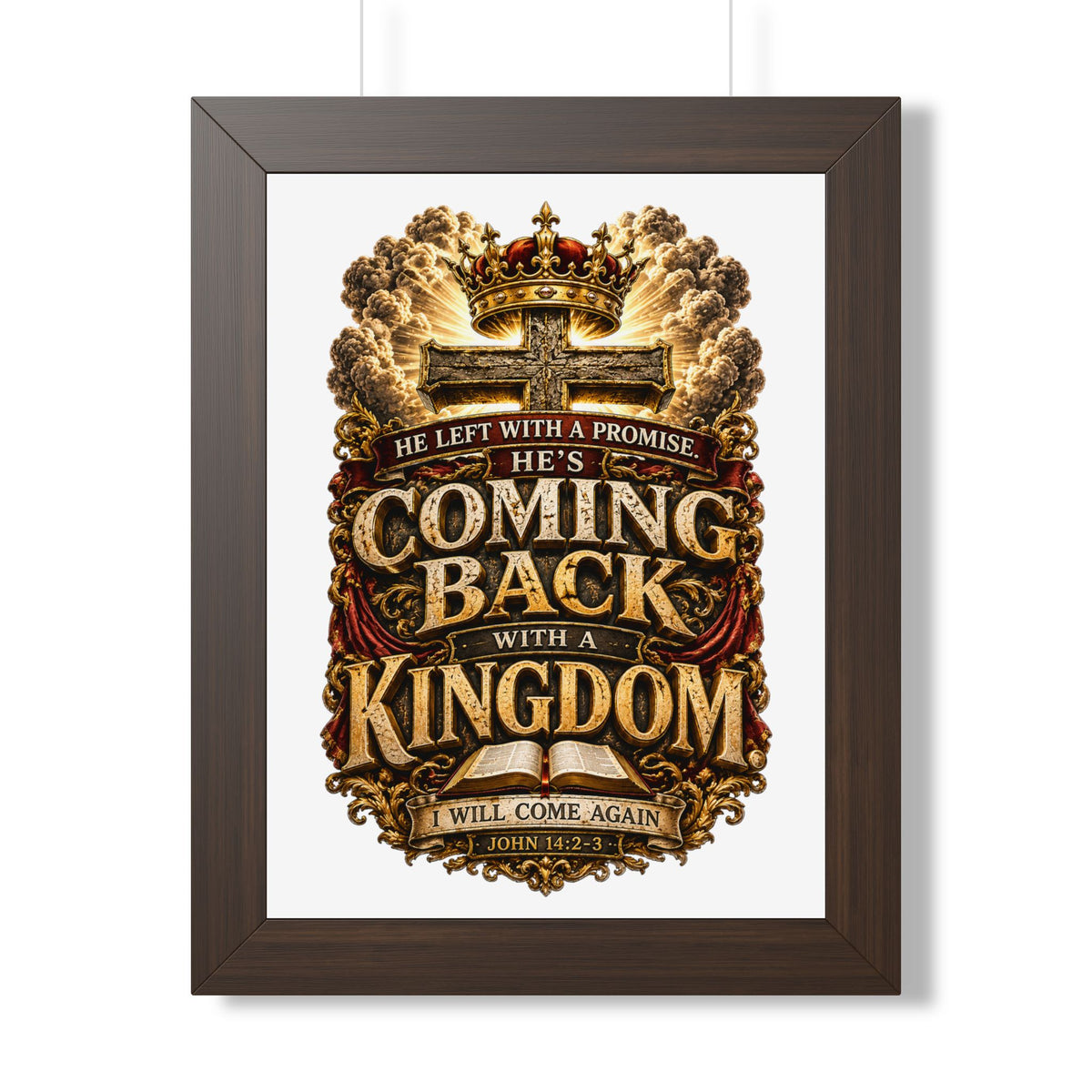 Framed Poster — "He’s Coming Back With a Kingdom" Christian Wall Art