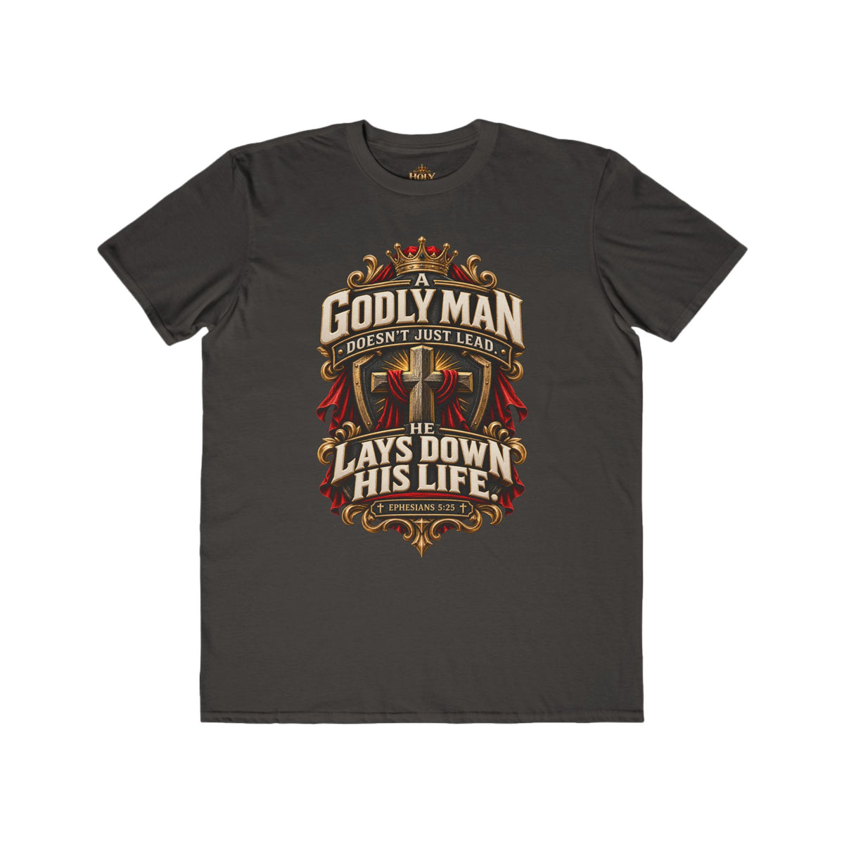 "Godly Man Doesn’t Just Lead, He Lays Down His Life" Christian Faith Shirt