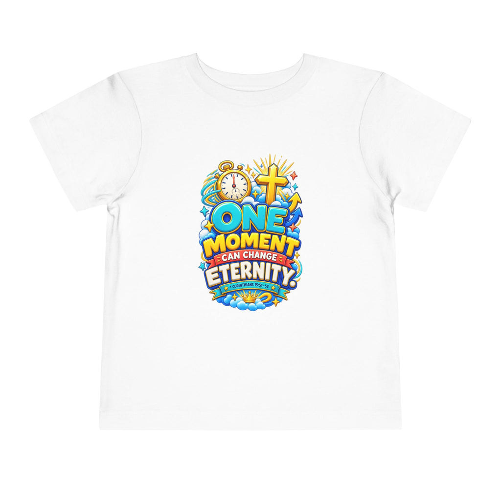 Toddler Tee — "One Moment Can Change Eternity"