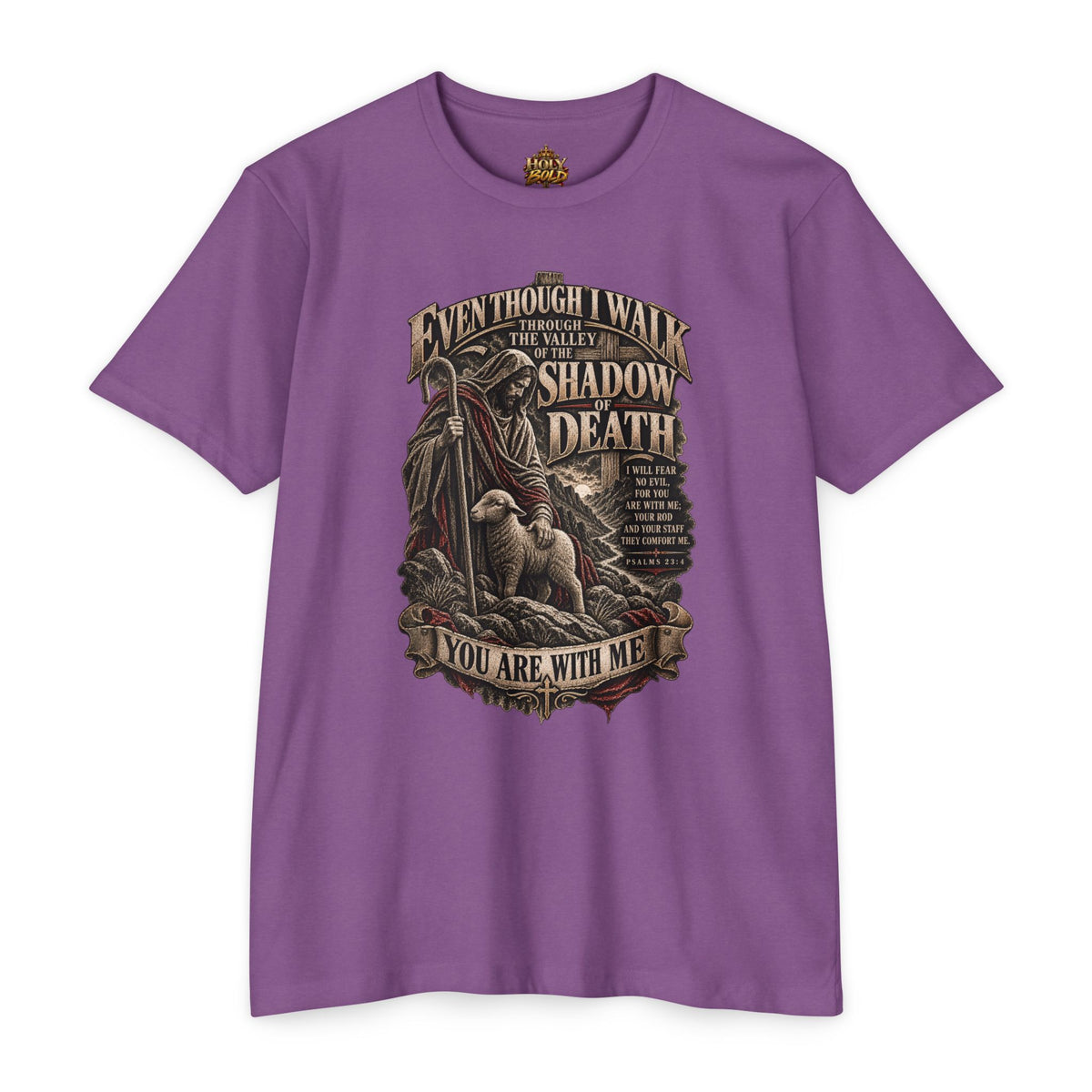 "Even Though I Walk Through the Valley of the Shadow of Death" Faith Tee