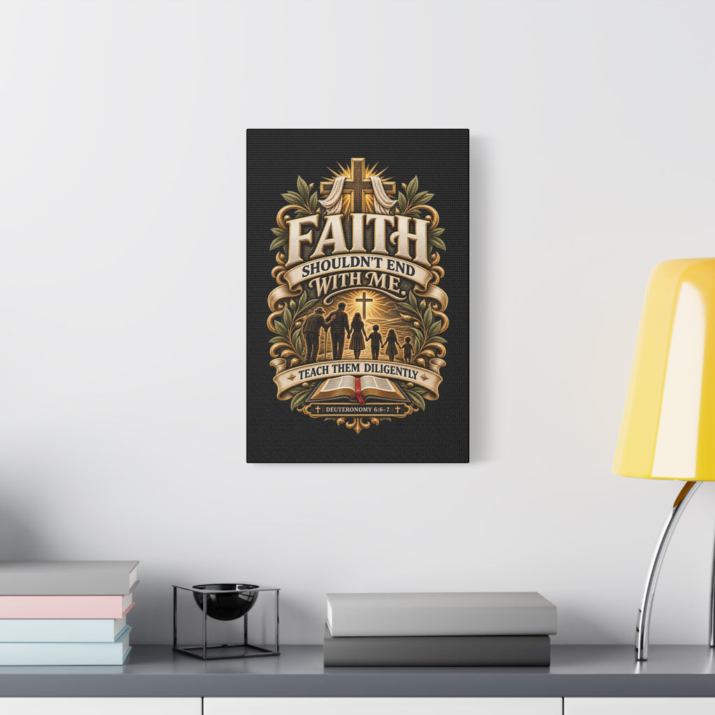 Faith Canvas Wall Art — "Faith Shouldn't End With Me" Christian Family Bible Verse Decor