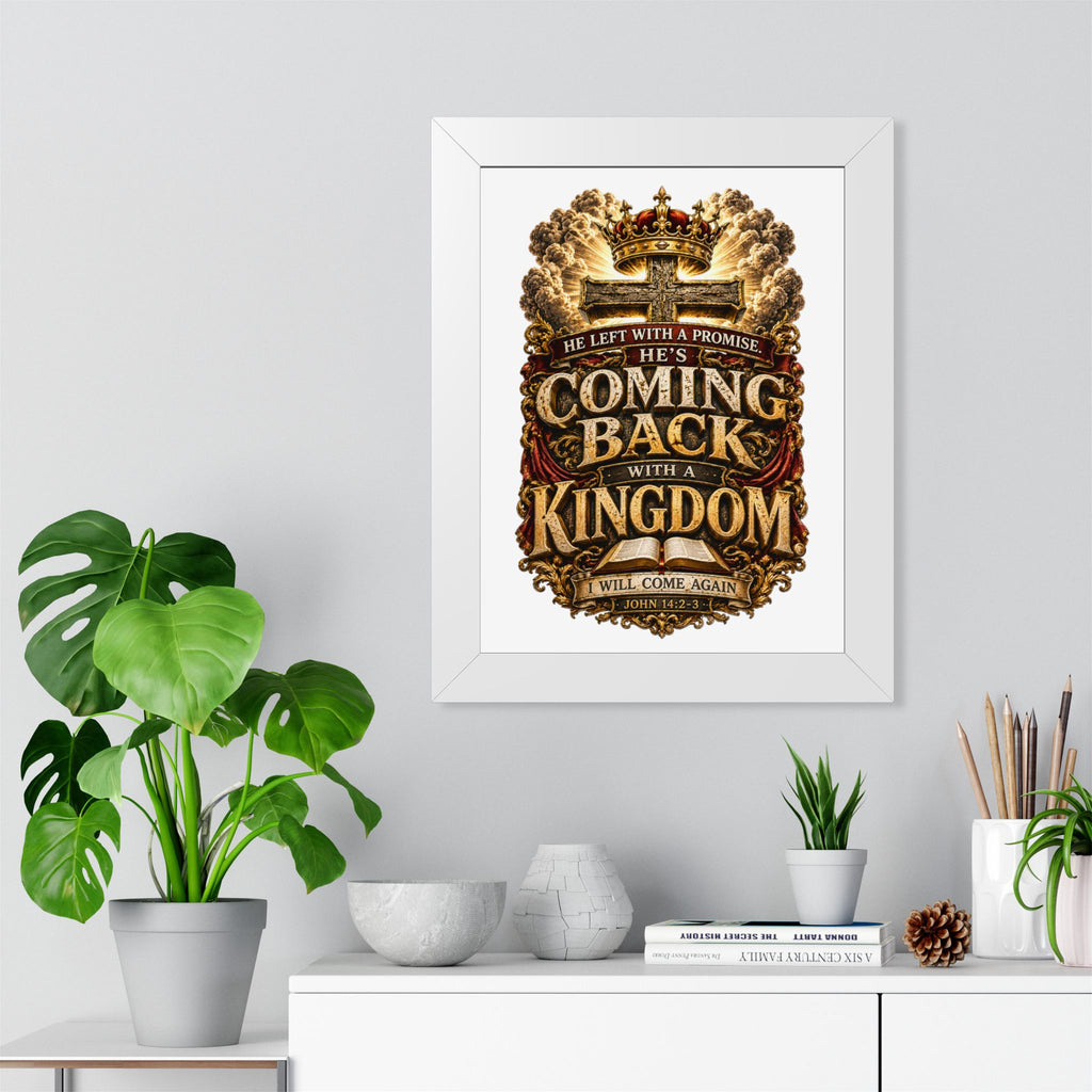 Framed Poster — "He’s Coming Back With a Kingdom" Christian Wall Art