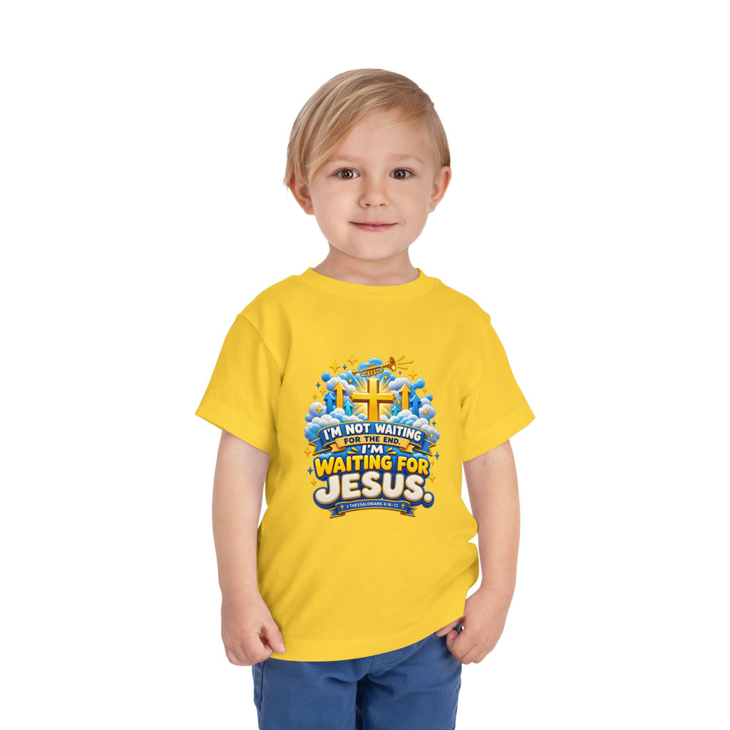 Toddler Tee - "I'm Not Waiting for the End, I'm Waiting for Jesus"