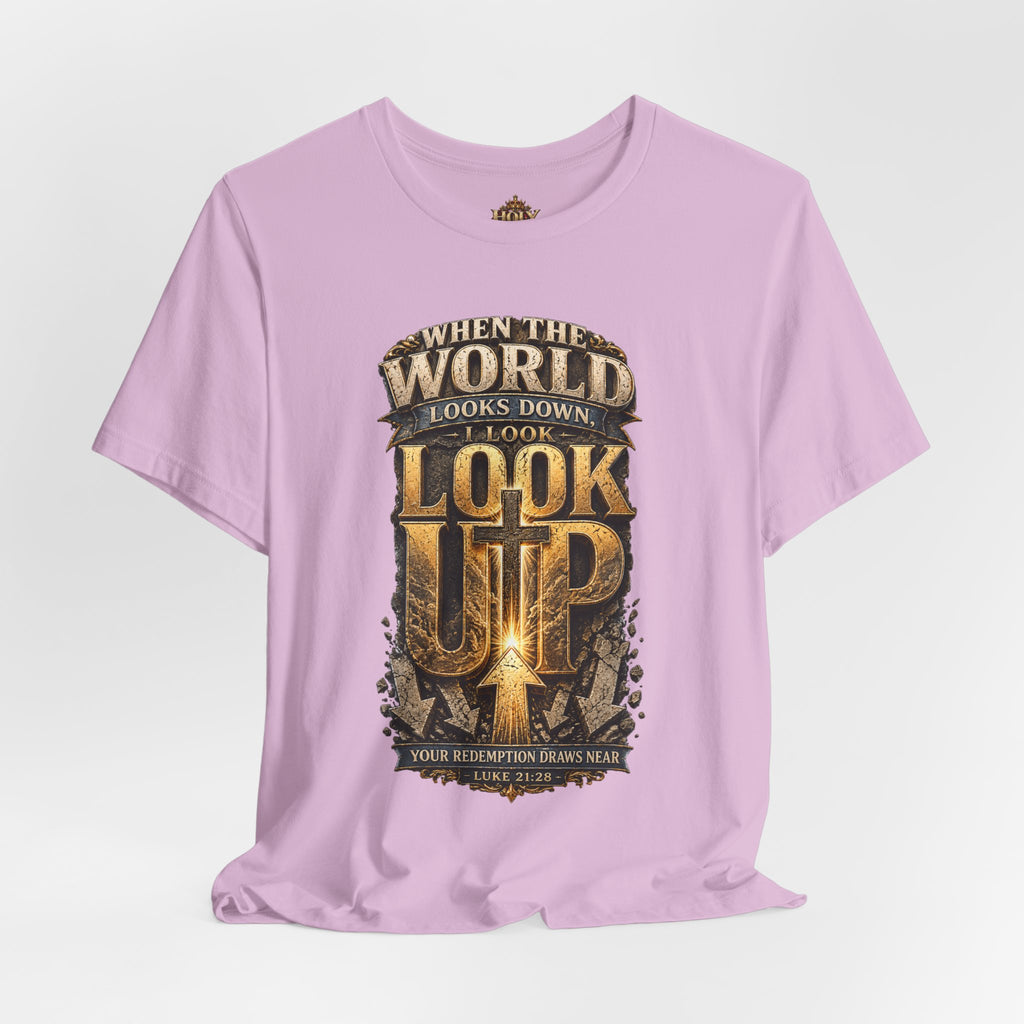 Look Up Tee — Inspirational Christian Graphic T‑Shirt (When the World Looks Down)