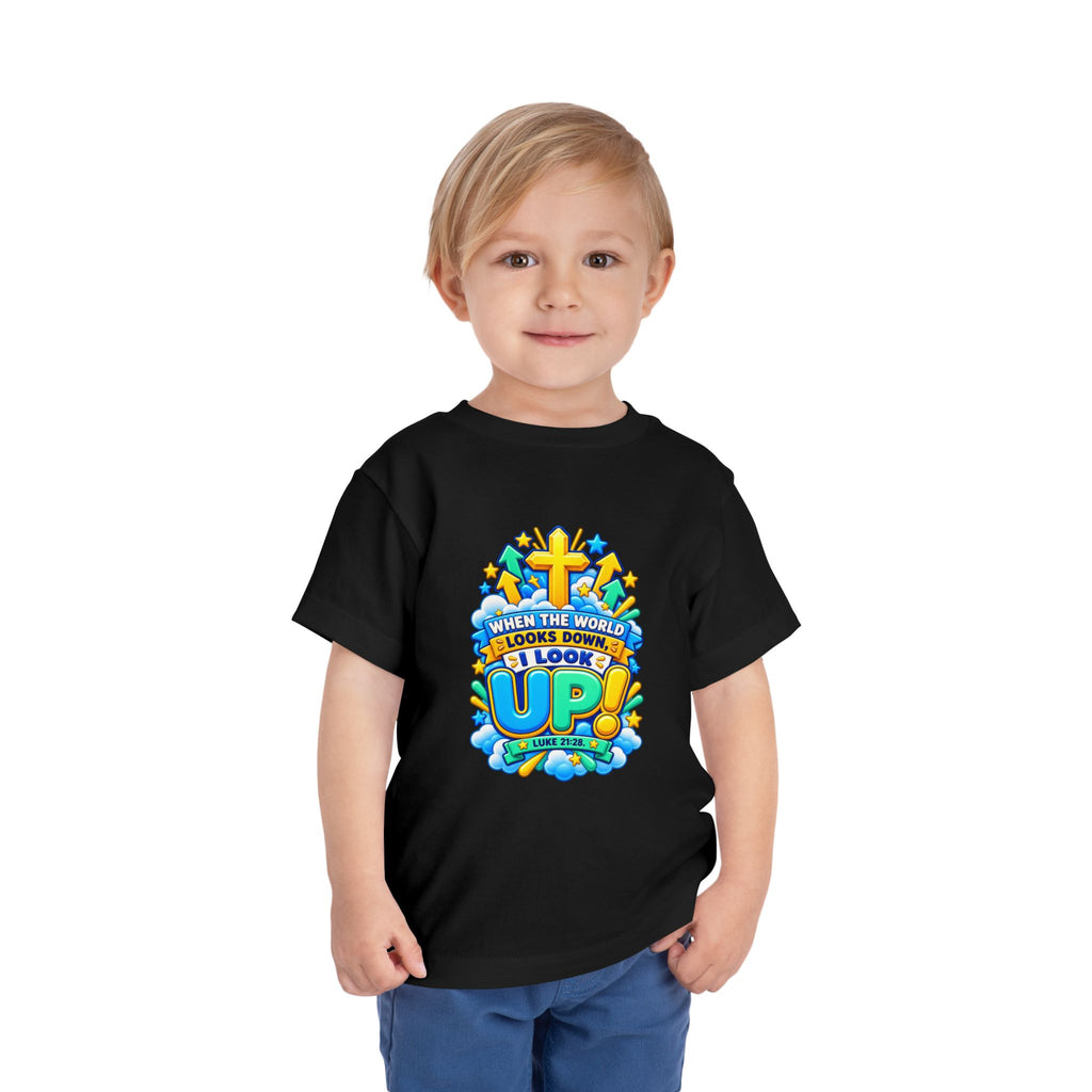 Toddler Tee — "When the World Looks Down, I Look Up"