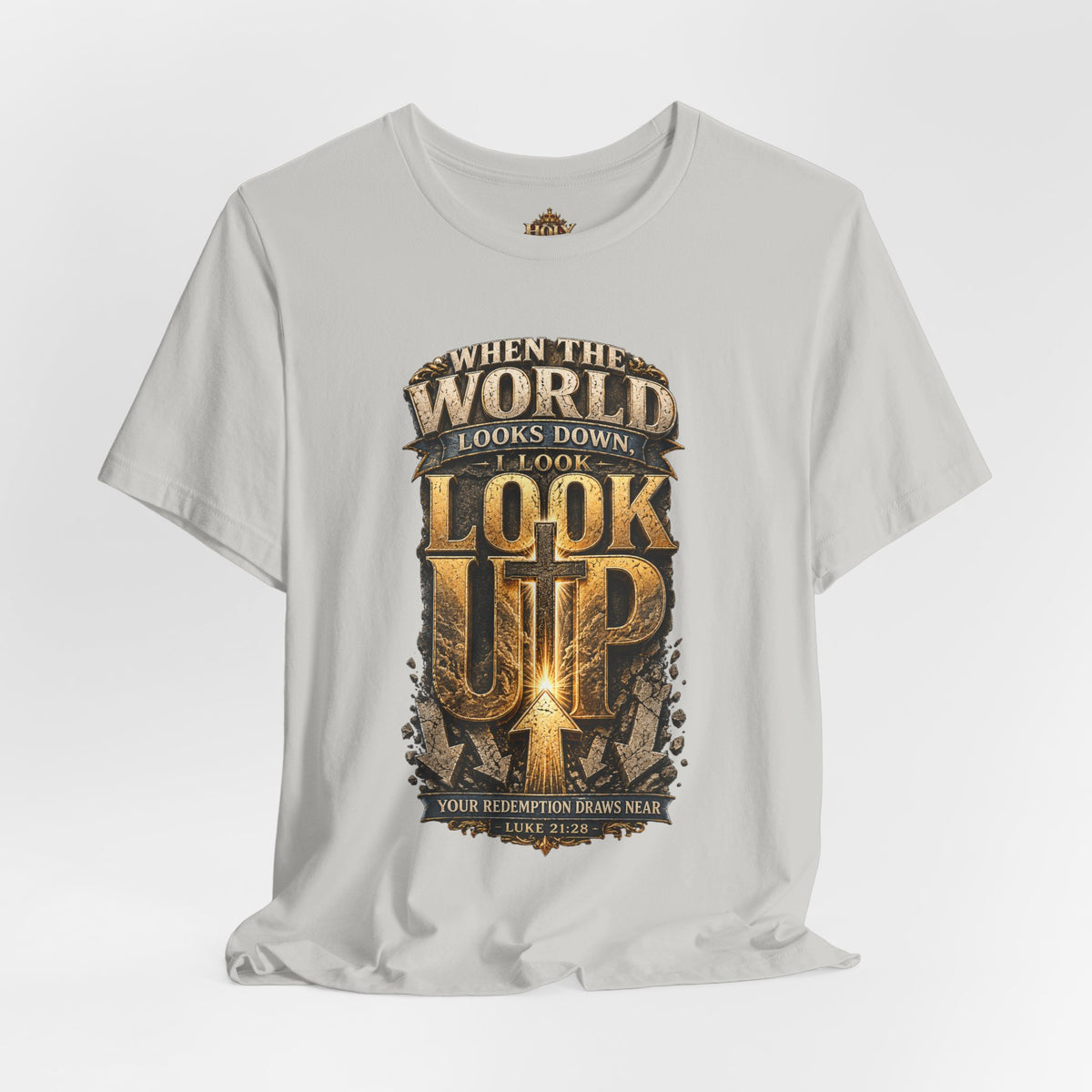 Look Up Tee — Inspirational Christian Graphic T‑Shirt (When the World Looks Down)