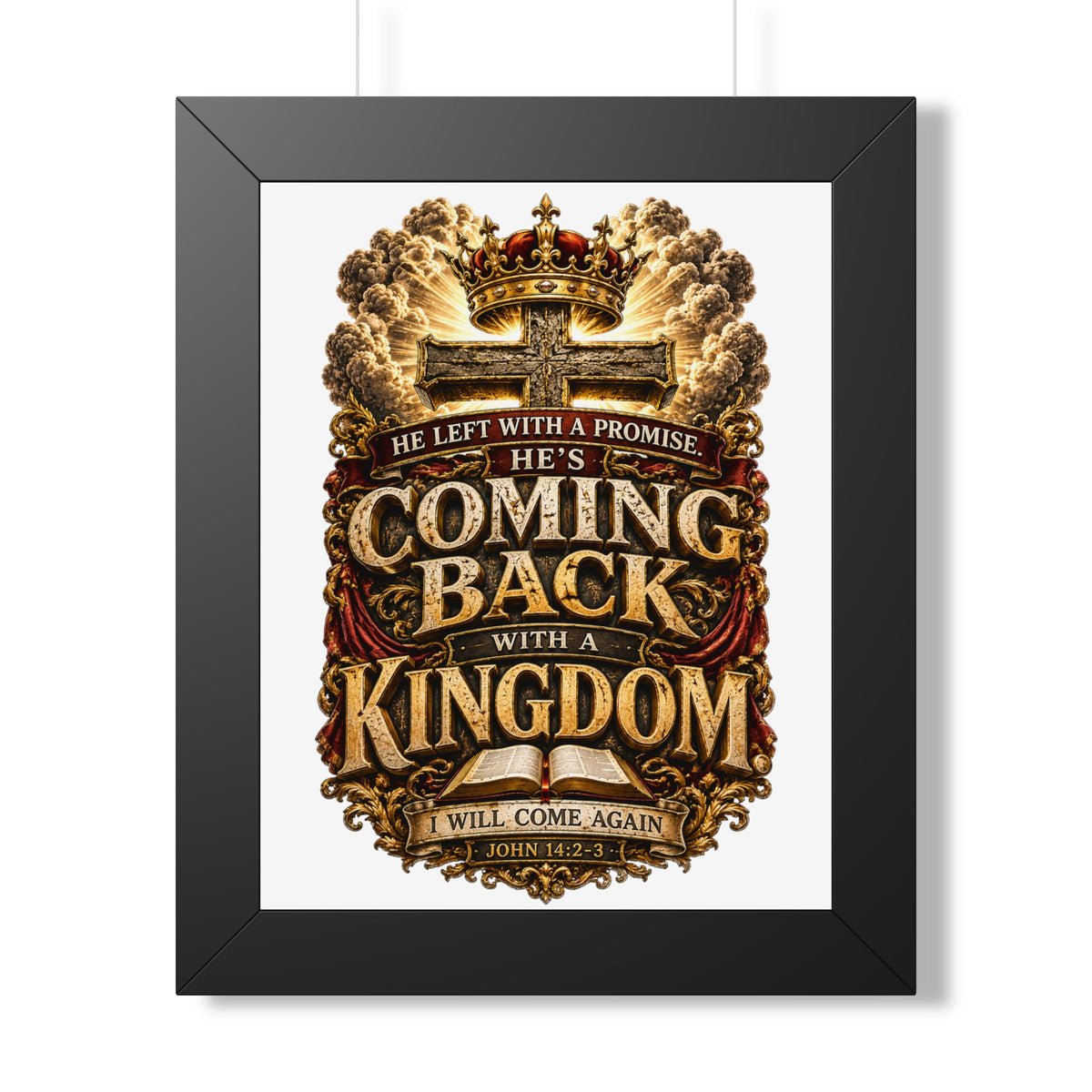 Framed Poster — "He’s Coming Back With a Kingdom" Christian Wall Art