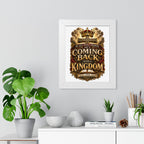 Framed Poster — "He’s Coming Back With a Kingdom" Christian Wall Art